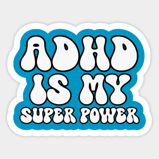 ADHD Is My Superpower Sticker